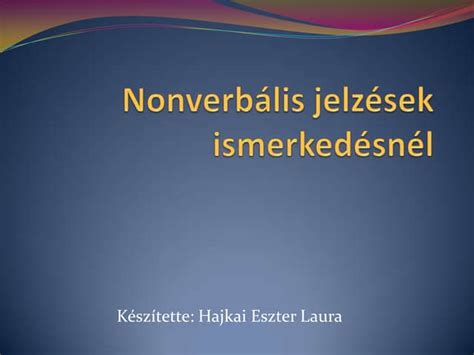 Nonverbális jelzések ismerkedésnél 